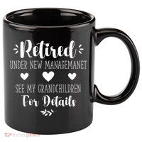 Retired Under New Management See Grandchildren For Details 11oz C Handle Ceramic Mug