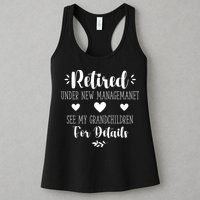 Retired Under New Management See Grandchildren For Details Womens Tank Top