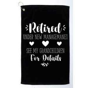 Retired Under New Management See Grandchildren For Details Platinum Collection Golf Towel