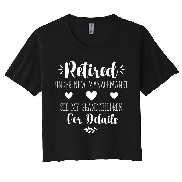 Retired Under New Management See Grandchildren For Details Women's Crop Top Tee