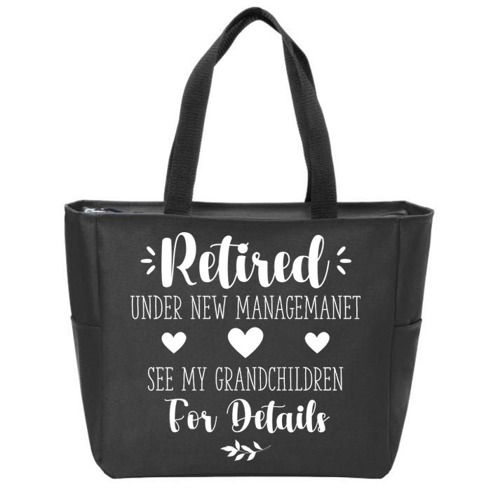 Retired Under New Management See Grandchildren For Details Zip Tote Bag