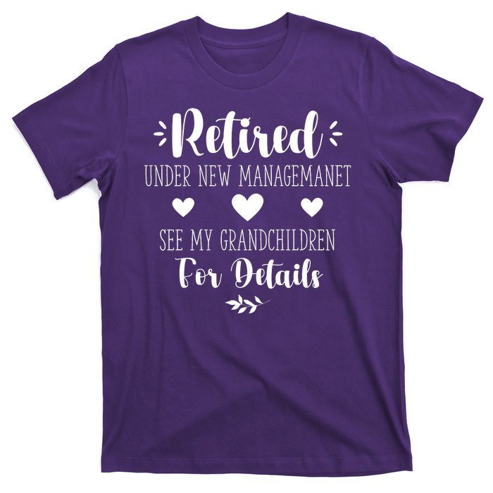 Retired Under New Management See Grandchildren For Details T-Shirt