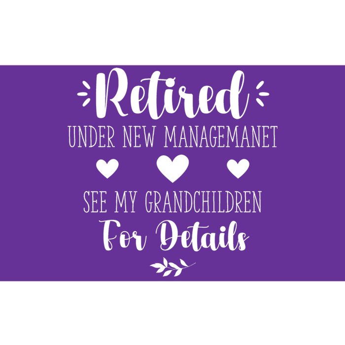 Retired Under New Management See Grandchildren For Details Bumper Sticker