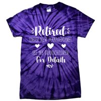 Retired Under New Management See Grandchildren For Details Tie-Dye T-Shirt