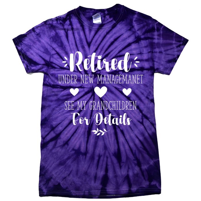 Retired Under New Management See Grandchildren For Details Tie-Dye T-Shirt