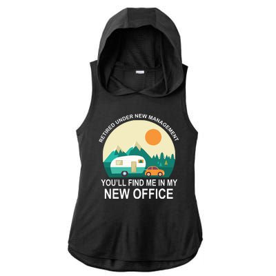 Retired Under New Management You'll Find Me In My New Office Ladies PosiCharge Tri-Blend Wicking Draft Hoodie Tank