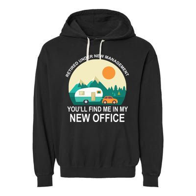 Retired Under New Management You'll Find Me In My New Office Garment-Dyed Fleece Hoodie