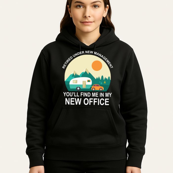 Retired Under New Management You'll Find Me In My New Office Hoodie