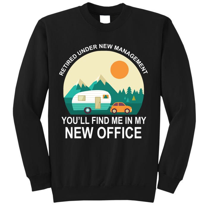Retired Under New Management You'll Find Me In My New Office Sweatshirt
