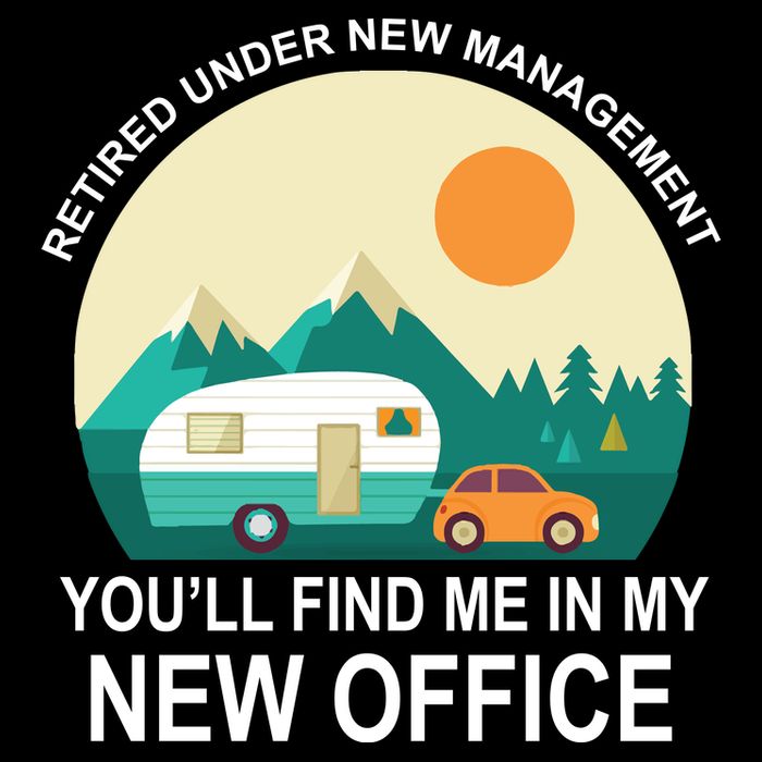 Retired Under New Management You'll Find Me In My New Office Sweatshirt