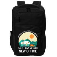 Retired Under New Management You'll Find Me In My New Office Impact Tech Backpack