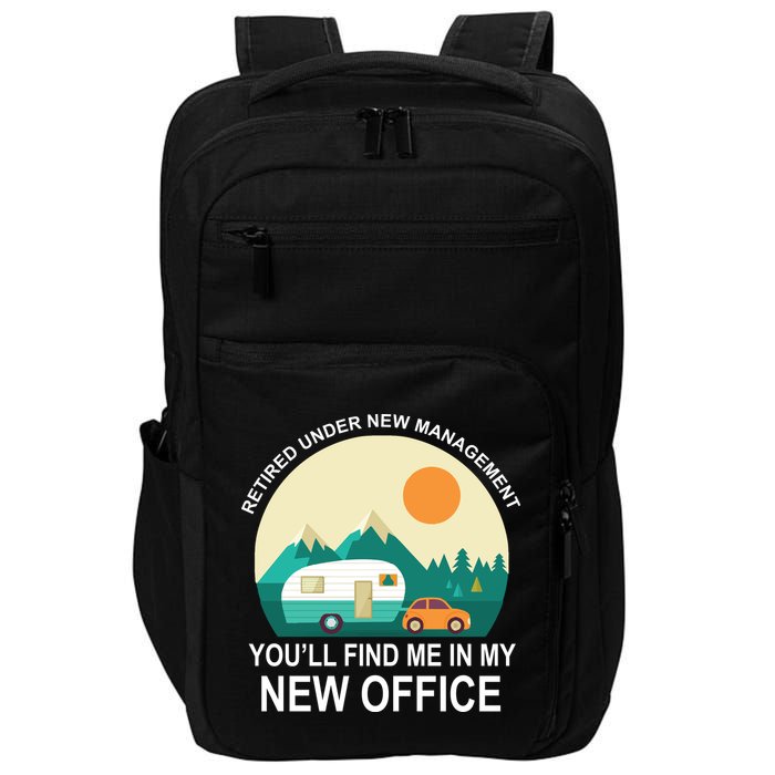 Retired Under New Management You'll Find Me In My New Office Impact Tech Backpack