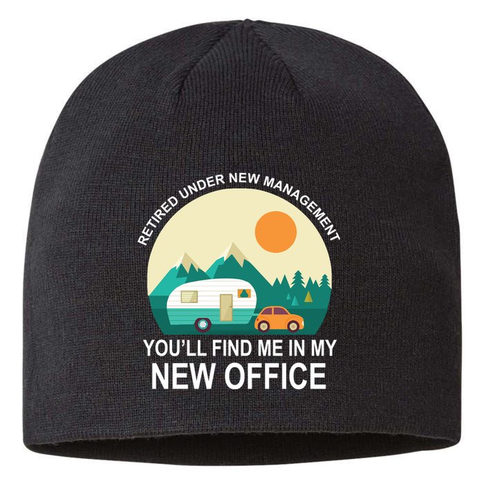 Retired Under New Management You'll Find Me In My New Office Sustainable Beanie