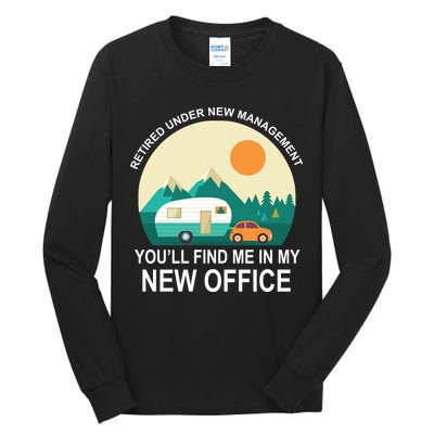 Retired Under New Management You'll Find Me In My New Office Tall Long Sleeve T-Shirt