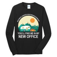 Retired Under New Management You'll Find Me In My New Office Tall Long Sleeve T-Shirt