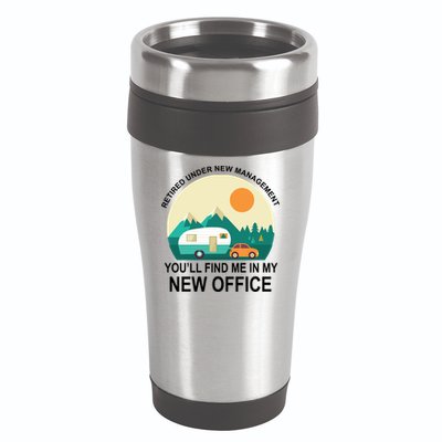 Retired Under New Management You'll Find Me In My New Office 16oz Travel Tumbler