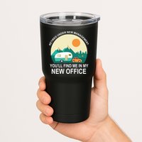 Retired Under New Management You'll Find Me In My New Office Tumbler