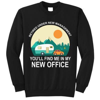 Retired Under New Management You'll Find Me In My New Office Tall Sweatshirt