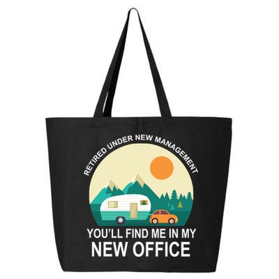 Retired Under New Management You'll Find Me In My New Office 25L Jumbo Tote