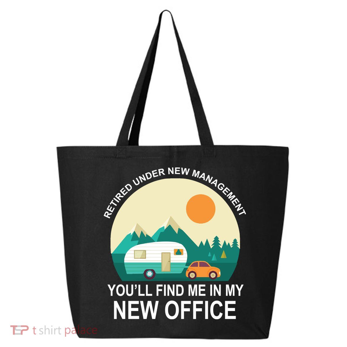 Retired Under New Management You'll Find Me In My New Office 25L Jumbo Tote