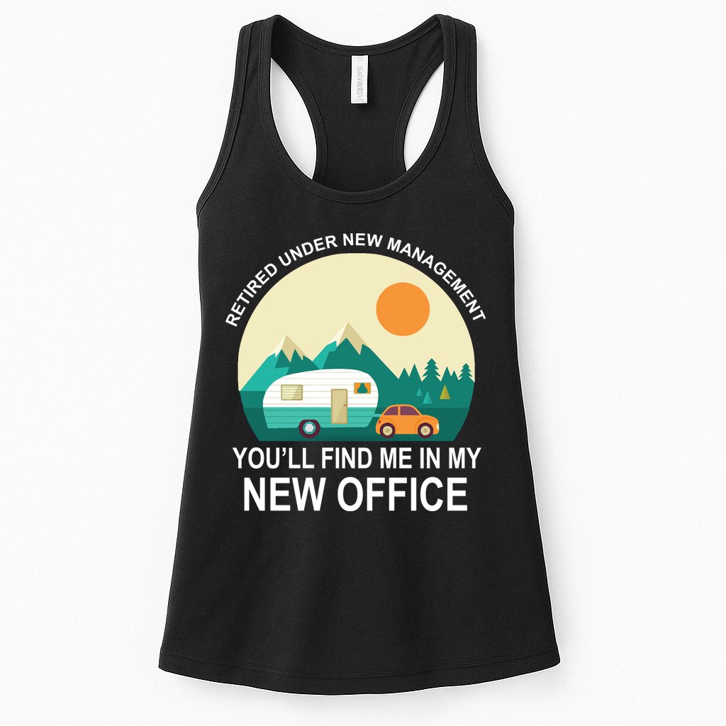 Retired Under New Management You'll Find Me In My New Office Womens Tank Top