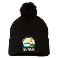 Retired Under New Management You'll Find Me In My New Office Pom Pom 12in Knit Beanie