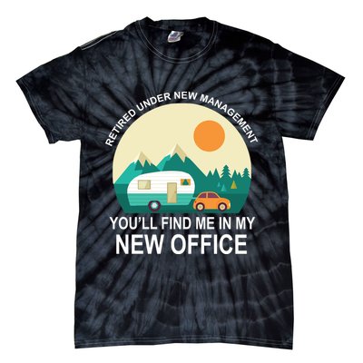 Retired Under New Management You'll Find Me In My New Office Tie-Dye T-Shirt