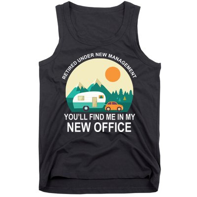 Retired Under New Management You'll Find Me In My New Office Tank Top
