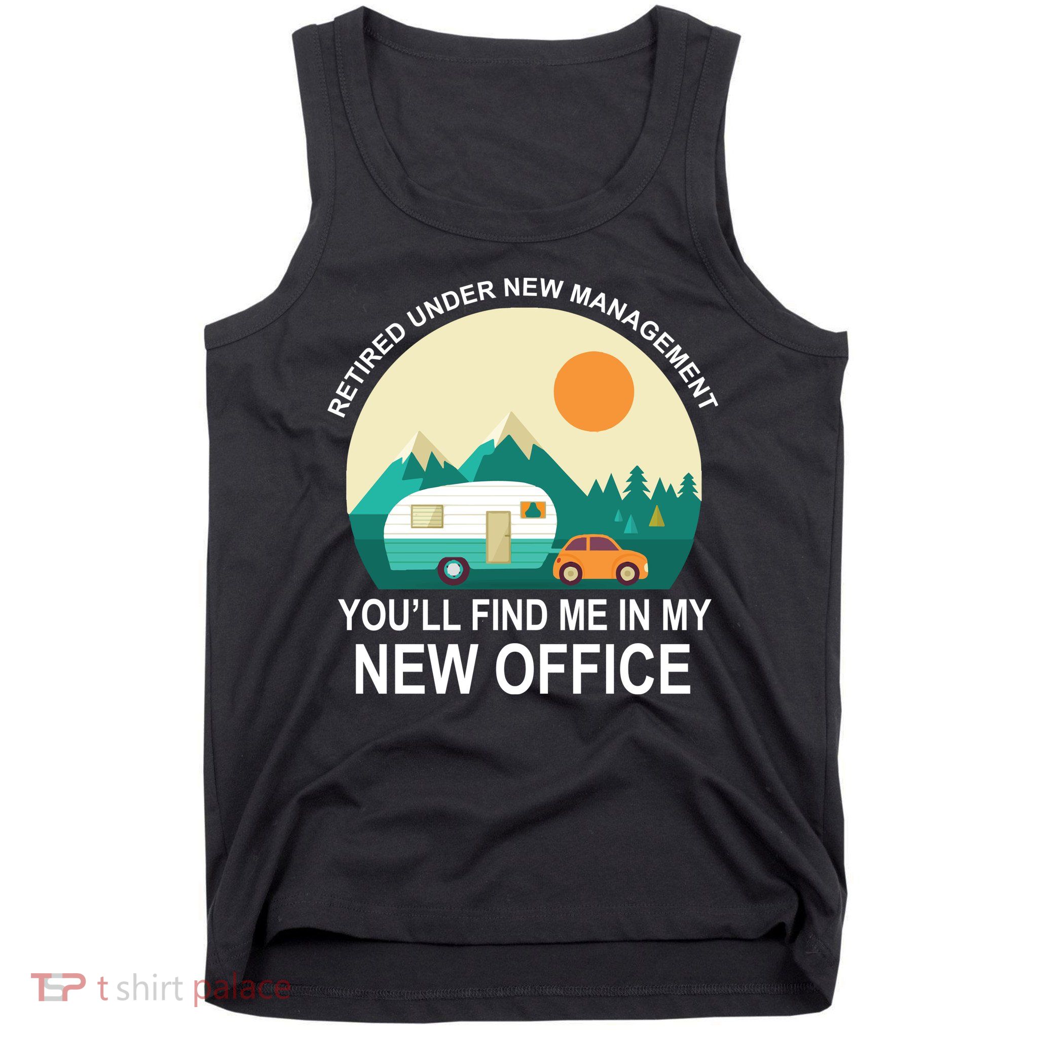 Retired Under New Management You'll Find Me In My New Office Tank Top
