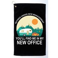 Retired Under New Management You'll Find Me In My New Office Golf Towel
