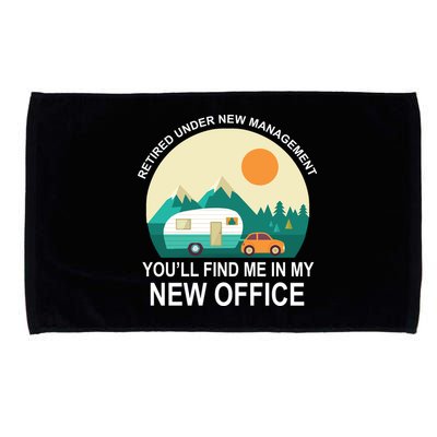 Retired Under New Management You'll Find Me In My New Office Microfiber Hand Towel
