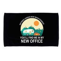 Retired Under New Management You'll Find Me In My New Office Microfiber Hand Towel