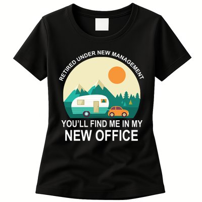 Retired Under New Management You'll Find Me In My New Office Womens T-Shirt