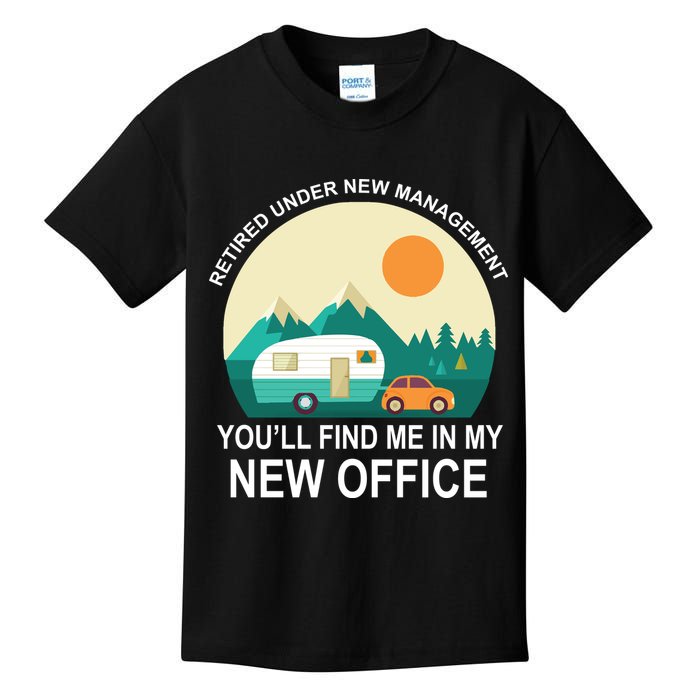 Retired Under New Management You'll Find Me In My New Office Kids T-Shirt