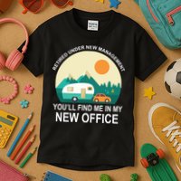 Retired Under New Management You'll Find Me In My New Office Kids T-Shirt