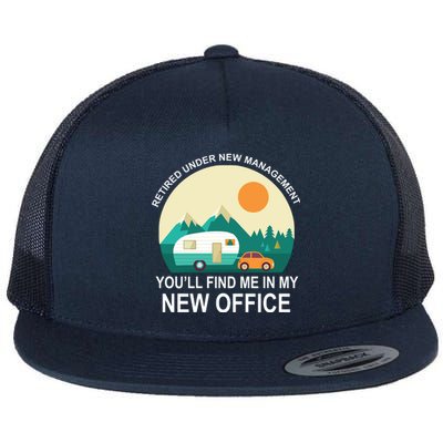 Retired Under New Management You'll Find Me In My New Office Flat Bill Trucker Hat