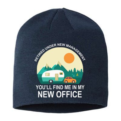 Retired Under New Management You'll Find Me In My New Office Sustainable Beanie