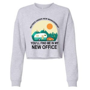 Retired Under New Management You'll Find Me In My New Office Cropped Pullover Crew