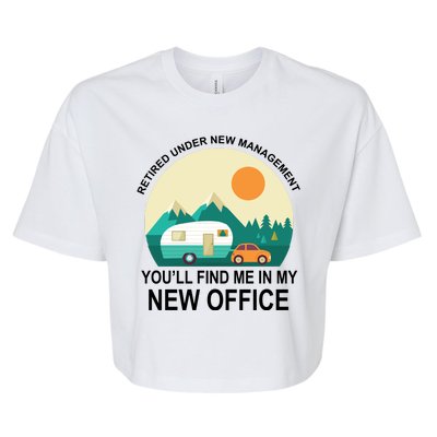 Retired Under New Management You'll Find Me In My New Office Bella+Canvas Jersey Crop Tee