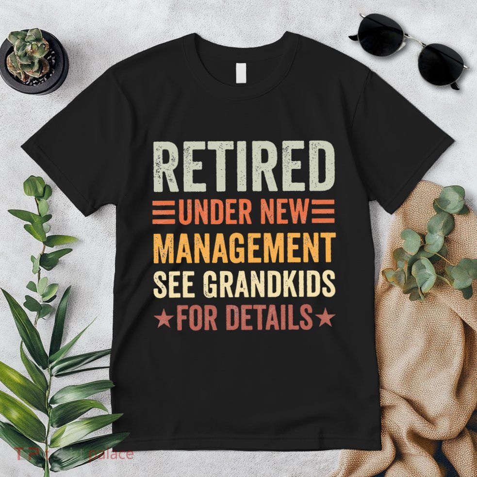 Retired Under New Management See Grandkids For Details Premium T-Shirt