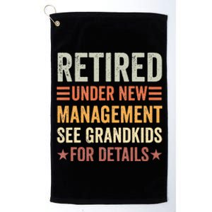 Retired Under New Management See Grandkids For Details Platinum Collection Golf Towel