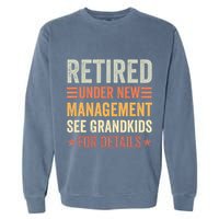 Retired Under New Management See Grandkids For Details Garment-Dyed Sweatshirt