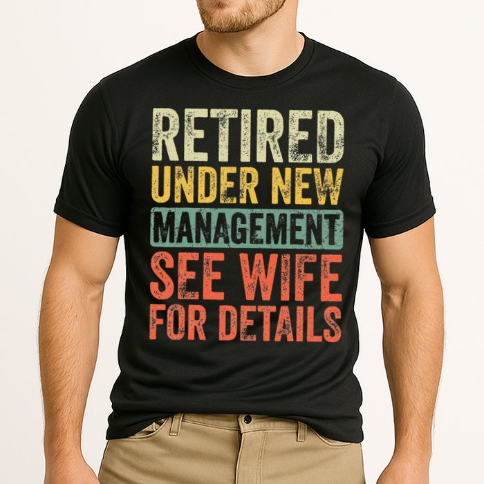 Retired Under New Management See Wife For Details Retirement Cooling Performance Crew T-Shirt