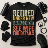 Retired Under New Management See Wife For Details Retirement Cooling Performance Crew T-Shirt