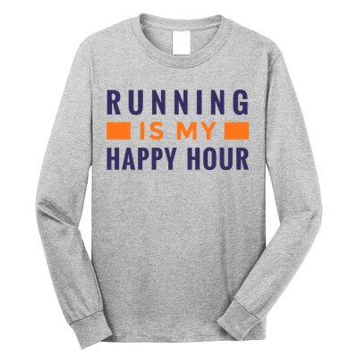Running Is My Happy Hour Long Sleeve Shirt