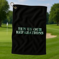 Run Us Our Reparations Golf Towel