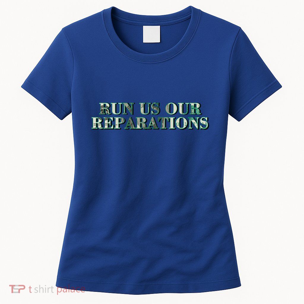 Run Us Our Reparations Womens T-Shirt