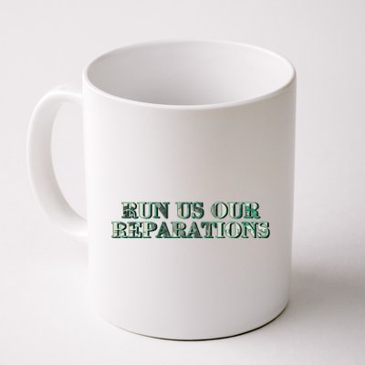 Run Us Our Reparations Coffee Mug