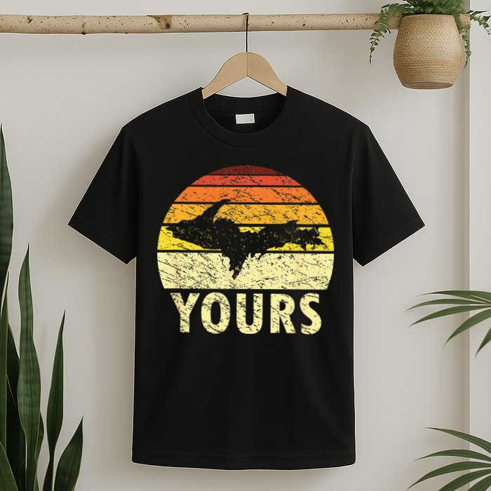 Retro Upper Peninsula UP Yours Yooper Pride Michigan Roots T-Shirt