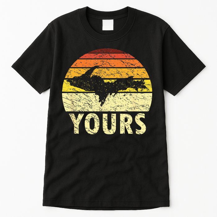 Retro Upper Peninsula UP Yours Yooper Pride Michigan Roots Tall T-Shirt